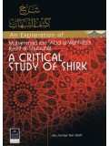 An Explanation of Muhammad ibn Abdul-Wahhaab's Kashf Al-Shubuhaat: A Critical Study of Shirk